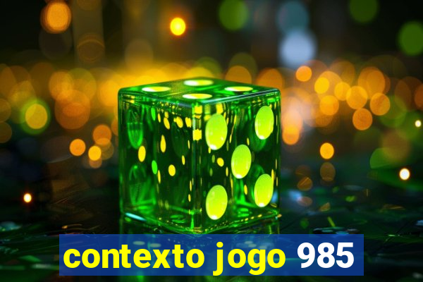 contexto jogo 985